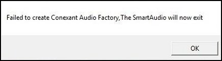 Failed to create Conexant Audio Factory, the SmartAudio will now exit error